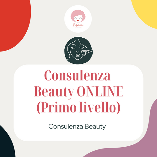 Consulenza Beauty ONLINE (Primo livello) con Robyberta - Orario e Data da definire insieme