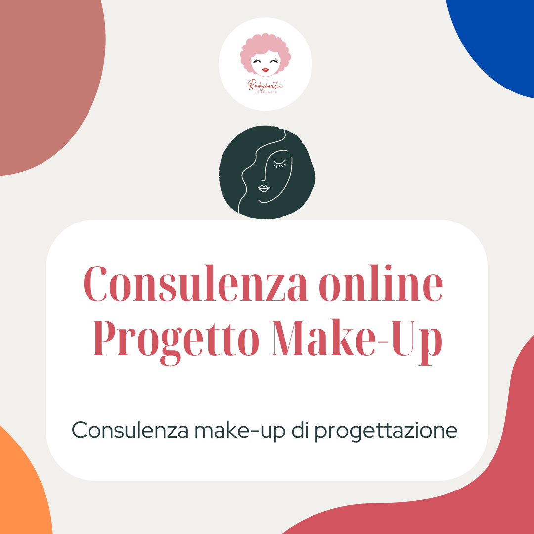 CONSULENZA BEAUTY ONLINE PROGETTO MAKE-UP| Orario e Data da definire insieme